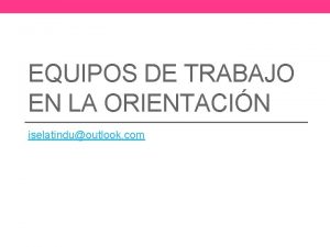 EQUIPOS DE TRABAJO EN LA ORIENTACIN iselatinduoutlook com