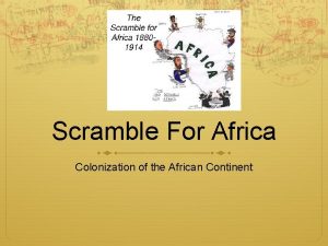 Scramble For Africa Colonization of the African Continent