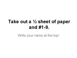 Take out a sheet of paper and 1
