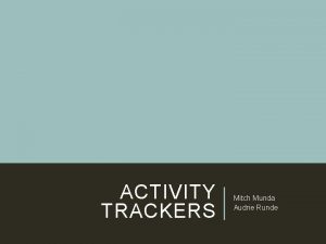 ACTIVITY TRACKERS Mitch Munda Audrie Runde THE SCREAMIN
