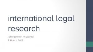 international legal research john quentin heywood 7 March