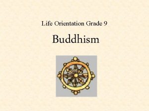 Life Orientation Grade 9 Buddhism History Buddhism gets