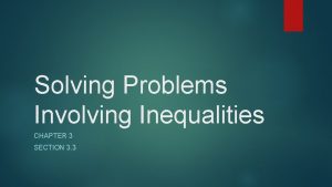 Solving Problems Involving Inequalities CHAPTER 3 SECTION 3
