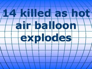 14 killed as hot air balloon explodes Fourteen