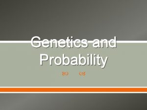Genetics and Probability Flipping Coins Heads vs Tails