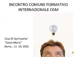 INCONTRO COMUNE FORMATIVO INTERNAZIONALE OSM Casa Di Spiritualita