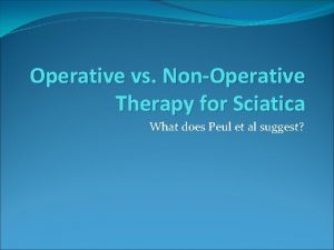 Operative vs NonOperative Therapy for Sciatica What does