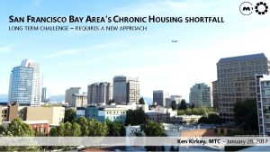 SAN FRANCISCO BAY AREAS CHRONIC HOUSING SHORTFALL LONG