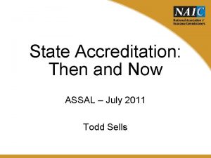 State Accreditation Then and Now ASSAL July 2011