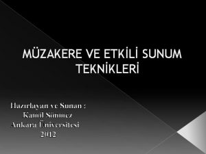 MZAKERE VE ETKL SUNUM TEKNKLER Hazrlayan ve Sunan