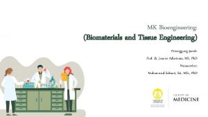 MK Bioengineering Biomaterials and Tissue Engineering Penanggung jawab