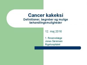 Cancer kakeksi Definitioner begreber og mulige behandlingsmuligheder 12