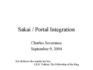 Sakai Portal Integration Charles Severance September 9 2004