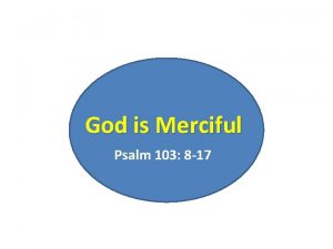 God is Merciful Psalm 103 8 17 Stoic