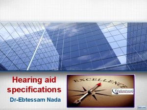 Hearing aid specifications DrEbtessam Nada Hearing aids specifications