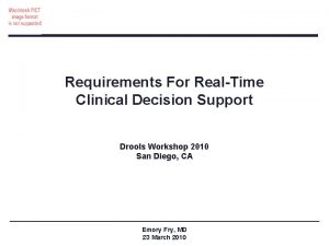 Requirements For RealTime Clinical Decision Support Drools Workshop
