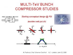 MULTITe V BUNCH COMPRESSOR STUDIES Starting conceptual design