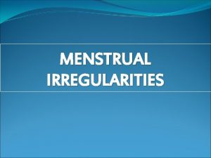 MENSTRUAL IRREGULARITIES dysmenorrhoea DYSMENORRHOEA DEFENITION q Painful menstruation