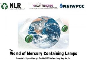 The World of Mercury Containing Lamps Presented by