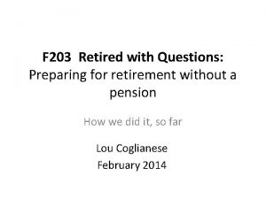 F 203 Retired with Questions Preparing for retirement