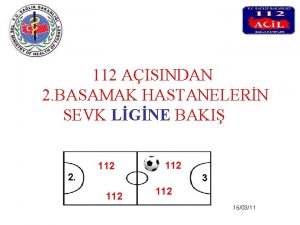 112 AISINDAN 2 BASAMAK HASTANELERN SEVK LGNE BAKI