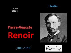 ne pas cliquer PierreAuguste Renoir 1841 1919 Charlie