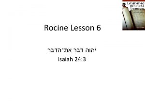 Rocine Lesson 6 Isaiah 24 3 Goal Identify