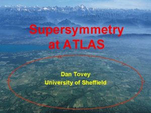 Supersymmetry at ATLAS Dan Tovey University of Sheffield