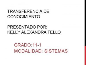 TRANSFERENCIA DE CONOCIMIENTO PRESENTADO POR KELLY ALEXANDRA TELLO