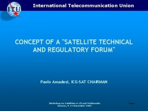 International Telecommunication Union CONCEPT OF A SATELLITE TECHNICAL