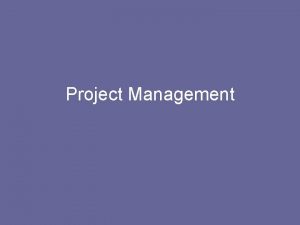 Project Management Project Management Refers to the sharing