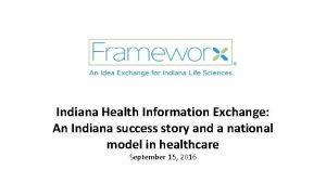 Indiana Health Information Exchange An Indiana success story