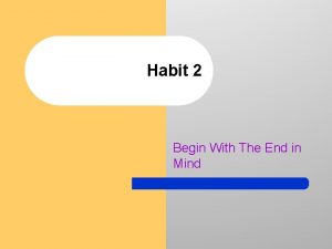 Habit 2 Begin With The End in Mind