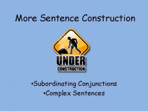 More Sentence Construction Subordinating Conjunctions Complex Sentences Review