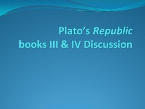 Platos Republic books III IV Discussion Background to