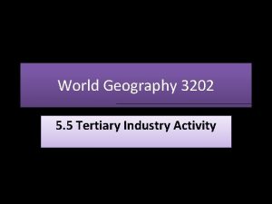 World Geography 3202 5 5 Tertiary Industry Activity