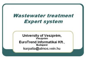 Wastewater treatment Expert system University of Veszprm Veszprm