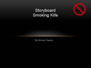 Storyboard Smoking Kills By Ahmed Taama Introduction In
