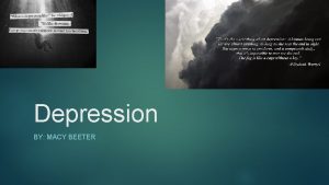 Depression BY MACY BEETER Depression description Depression can