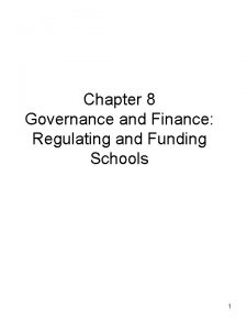 Chapter 8 Governance and Finance Regulating and Funding