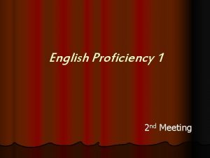 English Proficiency 1 2 nd Meeting Unit 2