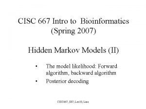 CISC 667 Intro to Bioinformatics Spring 2007 Hidden