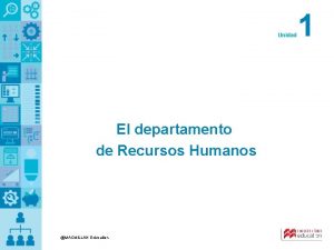 Unidad El departamento de Recursos Humanos MACMILLAN Education