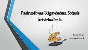 Pasiruoimas Ugavnms Sotusis ketvirtadienis Ramunli gr 2021 02