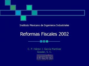 Instituto Mexicano de Ingenieros Industriales Reformas Fiscales 2002