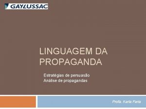 LINGUAGEM DA PROPAGANDA Estratgias de persuaso Anlise de