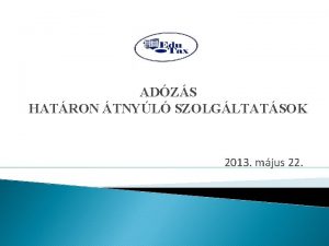 ADZS HATRON TNYL SZOLGLTATSOK 2013 mjus 22 BEVEZETS