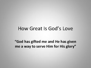 How Great Is Gods Love God has gifted