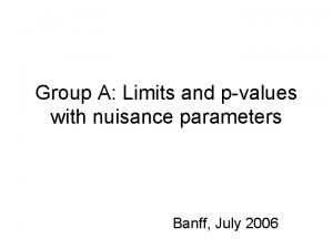 Group A Limits and pvalues with nuisance parameters