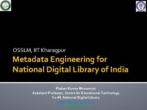 OSSLM IIT Kharagpur Metadata Engineering for National Digital